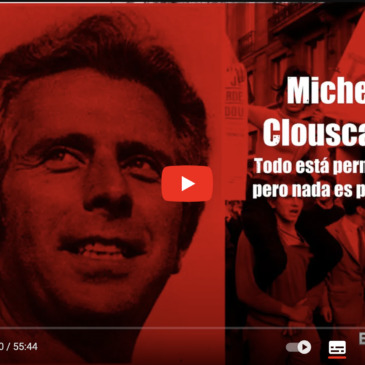 Vidéo – Documental : “Todo está permitido, pero nada es posible” (Vida y pensamiento de Michel Clouscard)