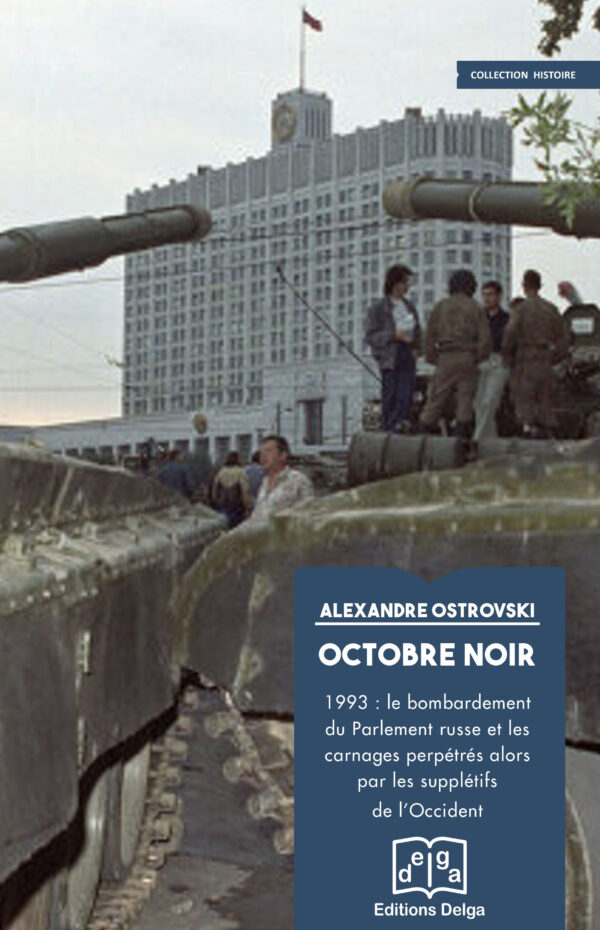 Octobre noir. 1993 : le bombardement du Parlement russe et les carnages perpétrés alors par les supplétifs de l'Occident